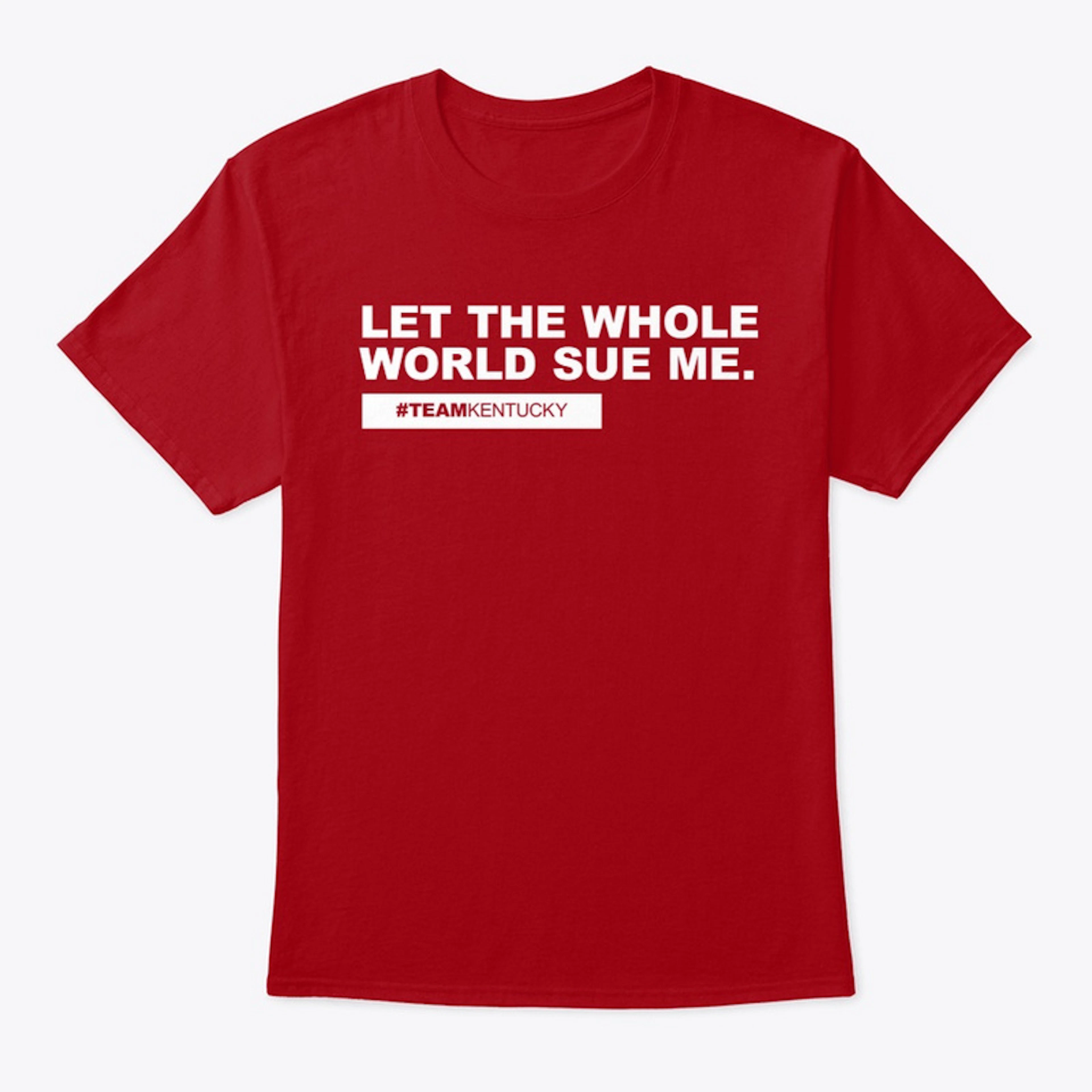 Let The Whole World Sue Me. (White)