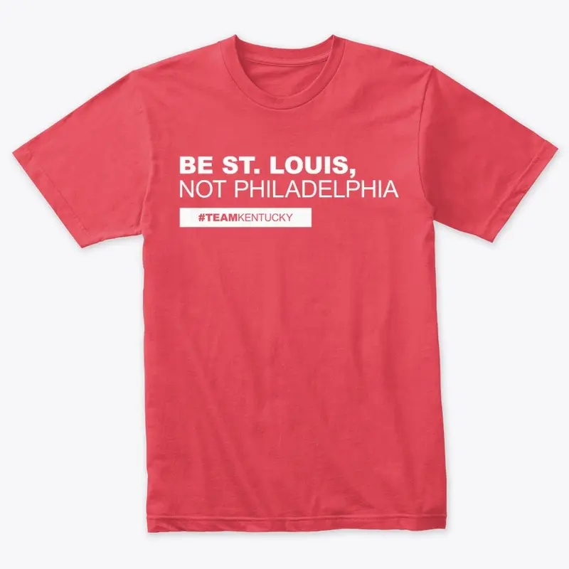 Be St. Louis, Not Philadelphia (White)